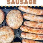 Cooked breakfast sausage links and patties in an air fryer basket, text reads how to make air fryer breakfast sausage, www.whatacrockof.com